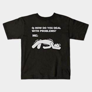 How do you deal with problems be like Kids T-Shirt